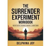 The Surrender Experiment Workbook: Find out helpful teachings of Michael A. Singer’s work