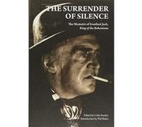 The Surrender of Silence: A Memoir of Ironfoot Jack, King of the Bohemians (Strange Attractor Press) - [Version Originale] Inconnu (Auteur)