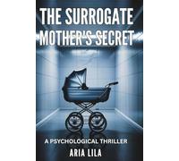 The Surrogate Mother's Secret: A Psychological Thriller