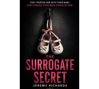 The Surrogate Secret: They Trusted Her With Their Baby. They Should Have Been Afraid of Her.