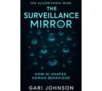 The Surveillance Mirror: How AI Shapes Human Behaviour