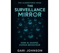 The Surveillance Mirror: How AI Shapes Human Behaviour