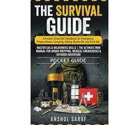 The Survival Guide A Pocket-Sized EDC Handbook for Emergency Preparedness, Camping, Hiking, Bushcraft, and First Aid: Master SAS & Wilderness Skills ... & Outdoor Adventure (POCKET GUIDE)