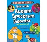The Survival Guide for Kids With Autism Spectrum Disorder (And Their Parents)