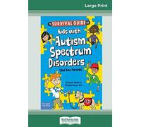 The Survival Guide For Kids With Autism Spectrum Disorders (And Their Parents) (16pt Large Print Edition)