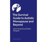The Survival Guide to Autistic Menopause and Beyond