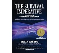 The Survival Imperative: Upshifting to Conscious Evolution