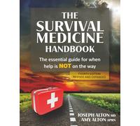 The Survival Medicine Handbook: The Essential Guide for When Help is NOT on the Way