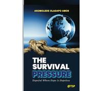 The Survival Pressure: Hopeful When Hope Is Hopeless