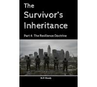 The Survivor's Inheritance Part 4: The Resilience Doctrine