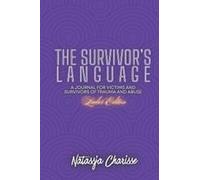 The Survivor's Language- Ladies Edition: A Journal For Survivors And Victims Of Trauma & Abuse Paperback Book By Natassja Charisse