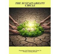 The Sustainability Circle: Engaging And Empowering Teams To Produce Lasting Results