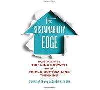 The Sustainability Edge: How To Drive Top-Line Growth With Triple-Bottom-Line Thinking