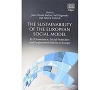 The Sustainability of the European Social Model: EU Governance, Social Protection and Employment Policies in Europe - [Livre en VO] Jean - Claude Barbier, Ralf Rogowski, Fabrice Colomb, J C Barbier, F