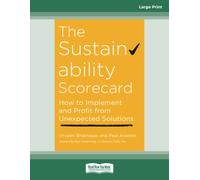 The Sustainability Scorecard: How to Implement and Profit from Unexpected Solutions