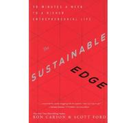 The Sustainable Edge: 15 Minutes A Week To A Richer Entrepreneurial Life