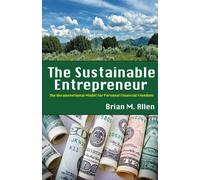 The Sustainable Entrepreneur: The Unconventional Model For Personal Financial Freedom