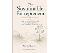 The Sustainable Entrepreneur: The Unconventional Model for Personal Financial Freedom