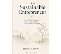 The Sustainable Entrepreneur: The Unconventional Model for Personal Financial Freedom