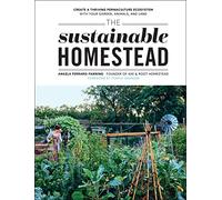 The Sustainable Homestead: Create a Thriving Permaculture Ecosystem With Your Garden, Animals, and Land