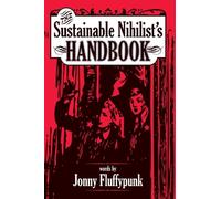 The Sustainable Nihilist's Handbook