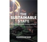 The Sustainable State by Chandran Nair Inconnu (Auteur)