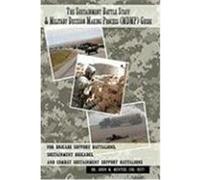 The Sustainment Battle Staff & Military Decision Making Process (Mdmp) Guide: For Brigade Support Battalions, Sustainment Brigades, and Combat Sustain Menter, Col (Ret) Dr John M. (Auteur)