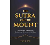 The Sutra on the Mount: An Exercise in Nonduality for Rediscovering the Sermon on the Mount