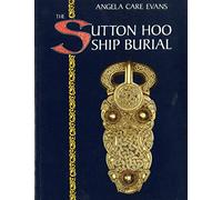 The Sutton Hoo Ship Burial /anglais