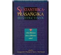 The Svatantriki-Prasangika Distinction, Studies in Indian and Tibetan Buddhism