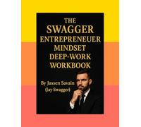 The Swagger Entrepreneur Mindset Deep Work - Workbook