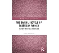 The Swahili Novels of Tanzanian Women: Agency, Tradition, and Change