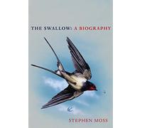 The Swallow: A year in the life of one of Britain's best-loved birds, from the bestselling nature writer