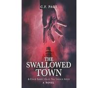 The Swallowed Town: & Other Rabbit Holes You Should Avoid