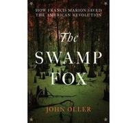 The Swamp Fox: How Francis Marion Saved the American Revolution - [Version Originale] Inconnu (Auteur)