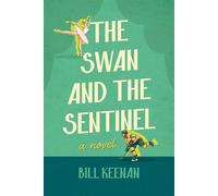 The Swan and the Sentinel A Novel - Bill Keenan - Post Hill Press - ebook (ePub) - Livre