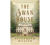 The Swan House 25th Anniversary Edition - Elizabeth Musser - Baker publishing group - ebook (ePub) - Livre
