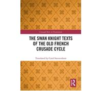 The Swan Knight Texts of the Old French Crusade Cycle - Carol Sweetenham - Routledge - ebook (ePub) - Livre