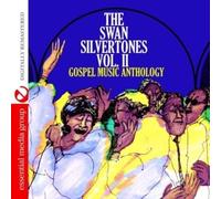 The Swan Silvertones - Gospel Music Anthology: The Swan Silvertones Vol. II (Digitally Remastered)