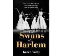 The Swans of Harlem by Karen Valby Karen Valby (Auteur)