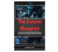 The Swarm Blueprint: Programming Coordinated Multi-Robot Systems, Task Allocation, and Emergent Behavior with ROS2
