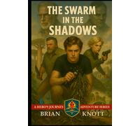 THE SWARM IN THE SHADOWS: A HERO’S JOURNEY ADVENTURE SERIES
