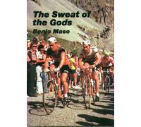 The Sweat of the Gods: Myths and Legends of Bicycle Racing