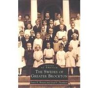 The Swedes of Greater Brockton James E. Benson, Lloyd F. Thompson (Auteur)