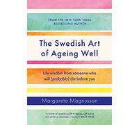 The Swedish Art of Ageing Well: Life wisdom from someone who will (probably) die before you