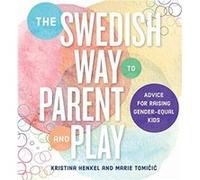 The Swedish Way to Parent and Play by Marie Tomicic Marie Tomicic (Auteur)