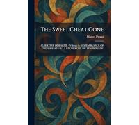 The Sweet Cheat Gone: ALBERTINE DISPARUE â " Volume 6: REMEMBRANCE OF THINGS PAST / À LA RECHERCHE DU TEMPS PERDU