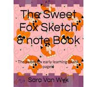 The Sweet Fox Sketch & note Book: The sweet fox early learning (blank pages)