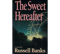 The Sweet Hereafter: A Novel