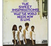 The Sweet Inspirations - What The World Needs Now [Import]